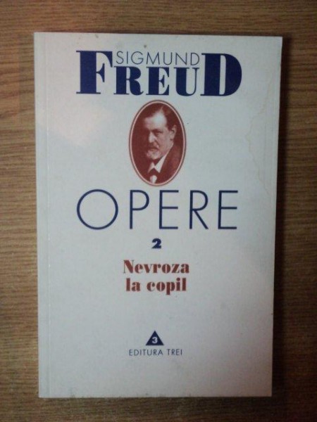 OPERE 2 (NEVROZA LA COPIL) de SIGMUND FREUD  2000