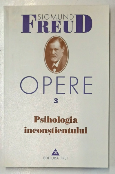 OPERE 3 (PSIHOLOGIA INCONSTIENTULUI) de SIGMUND FREUD  2000