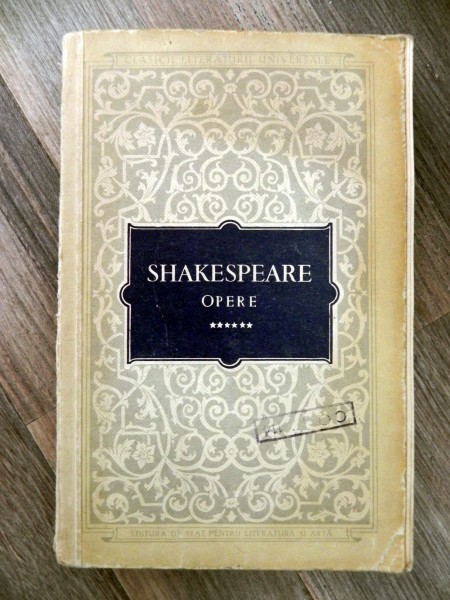 SHAKESPEARE -Opere 6 - Henric al VI-lea Partea I , Henric al VI-lea Partea II , Henric al VI-lea Partea a IIIa