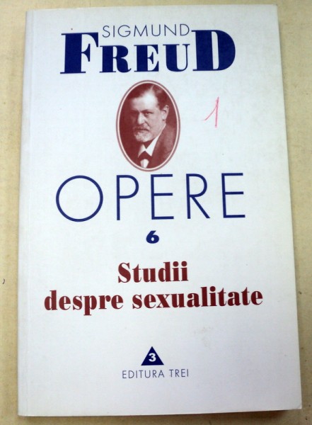 OPERE 6 . STUDII DESPRE SEXUALITATE de SIGMUND FREUD  2001