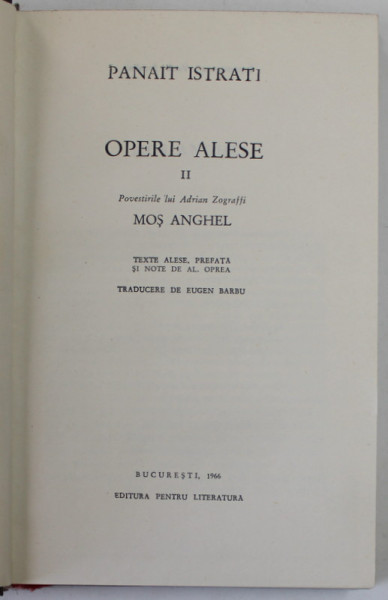 OPERE ALESE VOL. II : POVESTIRILE LUI ADRIAN ZOGRAFFI  - MOS ANGHEL de PANAIT ISTRATI  (EDITIE BILINGVA ROM.  -FRANCEZA )  , 1966