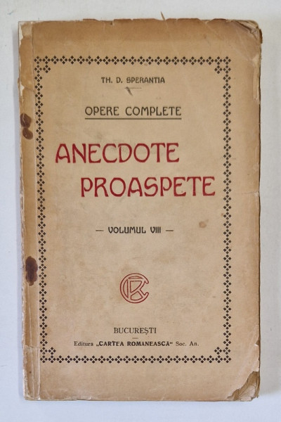 OPERE COMPLETE. ANECDOTE PROASPETE de TH. D. SPERANTIA, VOLUMUL VIII