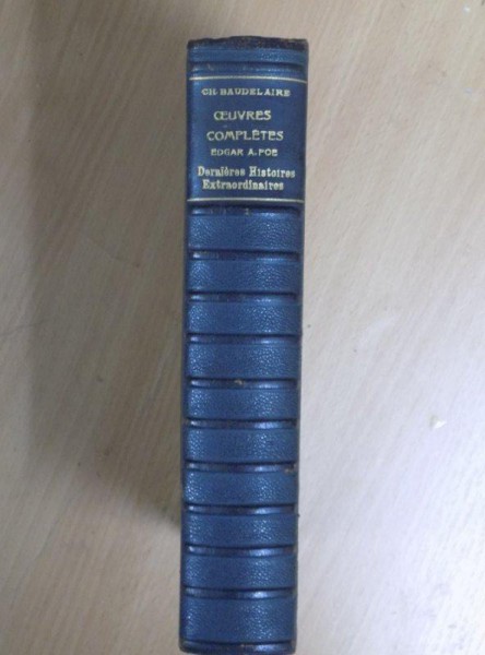 Opere complete Charles Baudelaire, Dernieres histoires extraordinaires, trad. de E. A. Poe, Paris, 1929