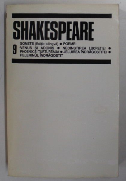 OPERE COMPLETE : SONETE (EDITIE BILINGVA) de SHAKESPEARE , VOL IX , 1995 *EDITIE BROSATA