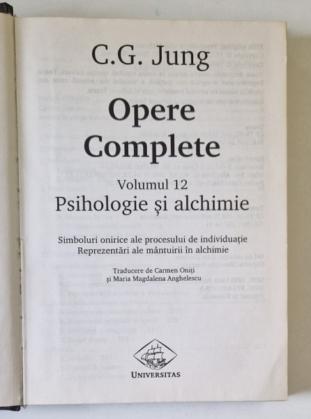 OPERE COMPLETE , VOL. XII , PSIHOLOGIE SI ALCHIMIE de C.G. JUNG , 1998