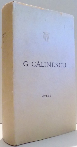 OPERE  VOL 15 , PRINCIPI DE ESTETICA ISTORIA LITERATURII ROMANE COMPENDIU de G. CALINESCU, 1979