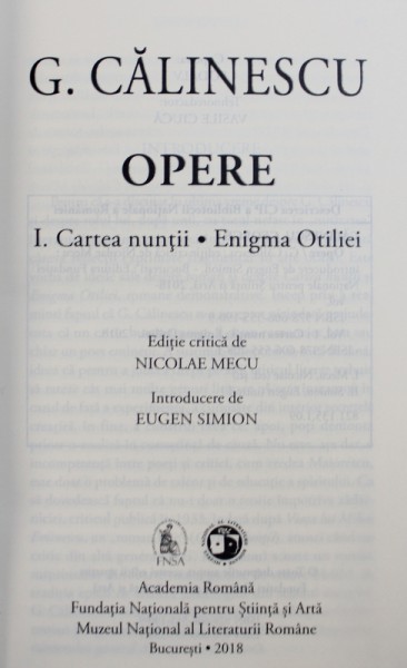 OPERE de G. CALINESCU , VOL. I / CARTEA NUNTII / ENIGMA OTILIEI , 2018