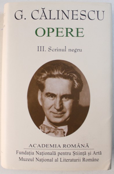 OPERE de G. CALINESCU , VOL. III / SCRINUL NEGRU  , 2018