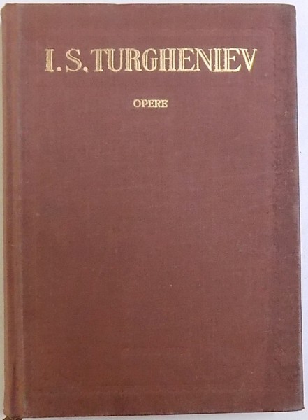 OPERE de I.S. TURGHENIEV , VOLUMUL VIII , 1957