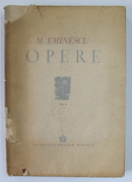 OPERE de M . EMINESCU , VOL. III : POEZII TIPARITE IN TIMPUL VIETII - NOTE SI VARIANTE : DELA DOINA LA KAMADEVA , editie critica ingrijita de PERPESSICIUS , 1944