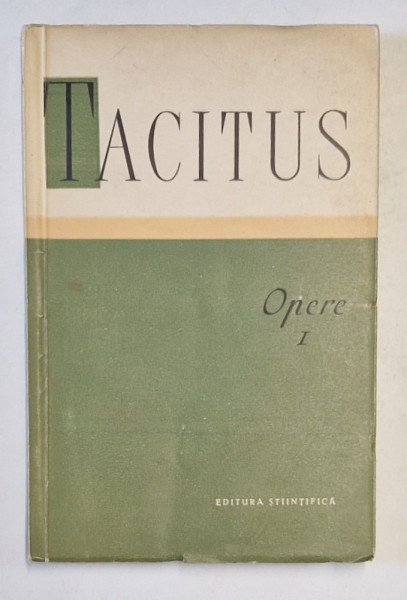 OPERE I - TACITUS,EDITURA STINTIFICA,1958