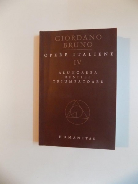 OPERE ITALIENE  IV , ALUNGAREA BESTIEI TRIUMFATOARE de GIORDANO BRUNO , 2004 * PREZINTA SUBLINIERI CU PIXUL