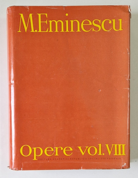 OPERE , TEATRU ORIGINAL SI TRADUS TRADUCERILE DE PROZA  LITERARA DICTIONARUL DE RIME VOL. VIII de M. EMINESCU , 1988