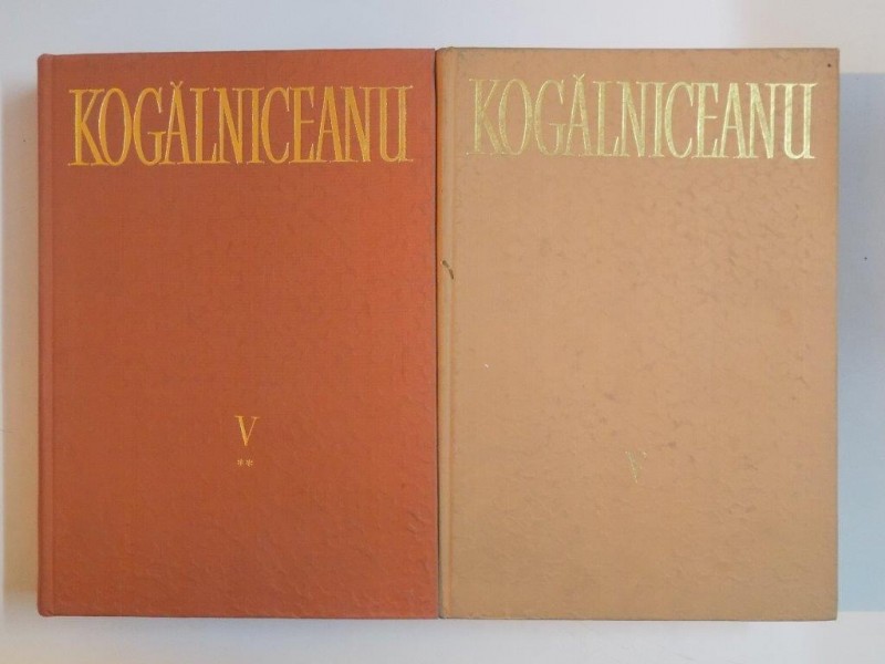 OPERE V de MIHAIL KOGALNICEANU , ORATORIE III 1878-1891 PARTEA I (1878-1880) , PARTEA A II A (1881-1883) , VOL I , II 1986