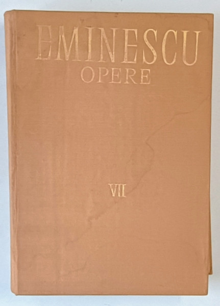 OPERE VOL VII PROZA LITERARA de M. EMINESCU , 1977 *PREZINTA URME DE UZURA SI HALOURI DE APA