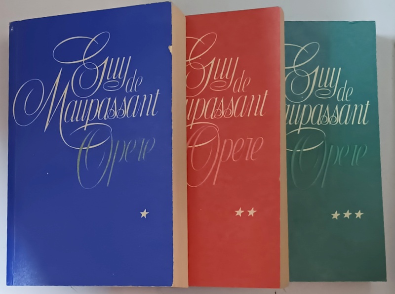 OPERE , VOLUMELE I - III de GUY DE MAUPASSANT , 1966 *EDITIE BROSATA