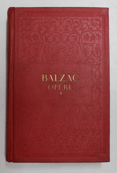 OPERE , VOLUMUL I de HONORE DE BALZAC , 1955 *EDITIE CARTONATA