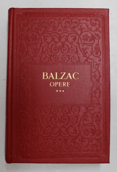 OPERE , VOLUMUL III de HONORE DE BALZAC , 1957 *EDITIE CARTONATA