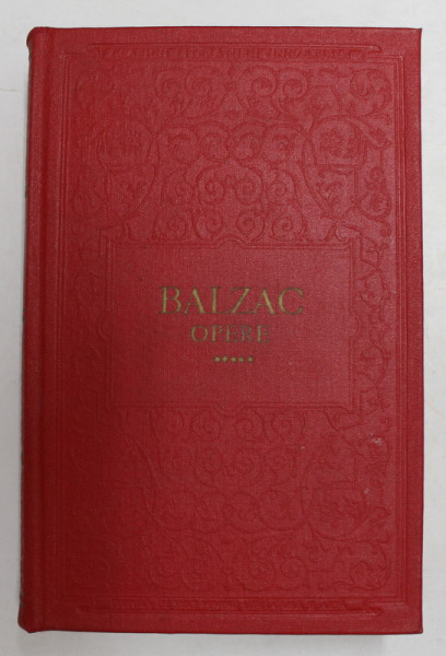 OPERE , VOLUMUL V de HONORE DE BALZAC , 1959 *EDITIE CARTONATA