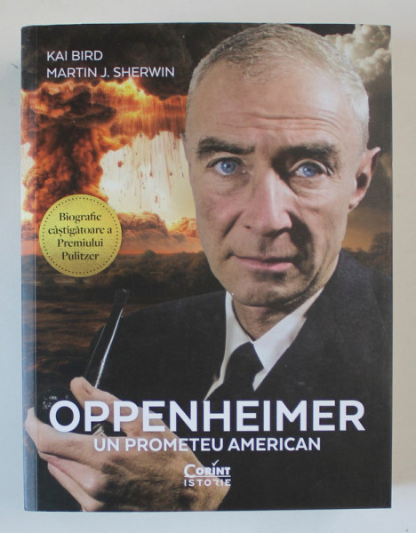 OPPENHEIMER , UN PROMETEU AMERICAN de KAI BIRD si MARTIN J. SHERWIN , 2024