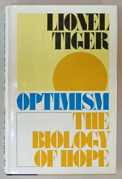 OPTIMISM , THE BIOLOGY OF HOPE by LIONEL TIGER , 1979