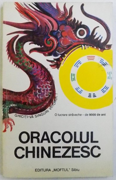 ORACOLUL CHINEZESC , traducere de PARASCHIVA PADURARU si TUDOR  PACURARU , 1996