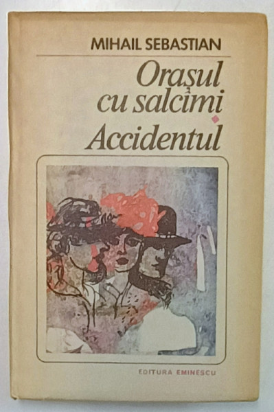 ORASUL CU SALCAMI / ACCIDENTUL de MIHAIL SEBASTIAN ,1985