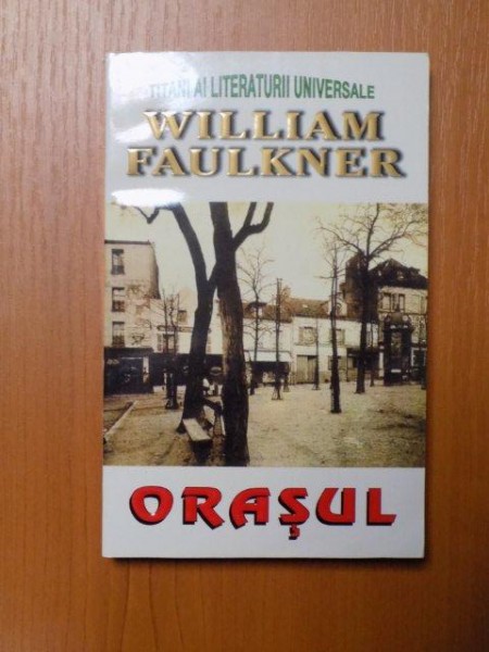 ORASUL de WILLIAM FALKNER , Bucuresti
