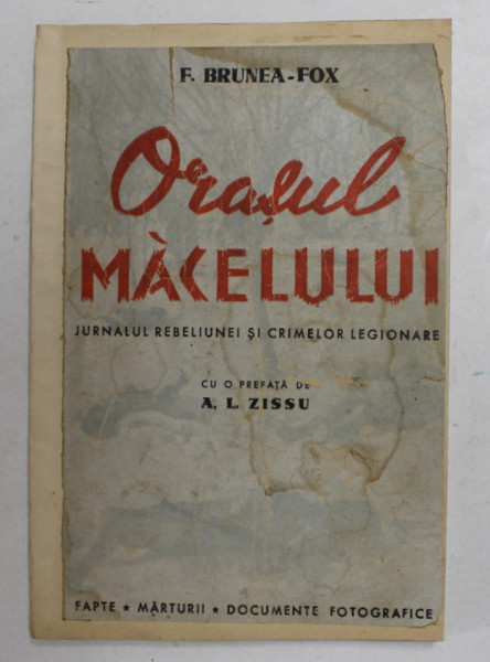 ORASUL MACELULUI. JURNALUL REBELIUNEI SI CRIMELOR LEGIONARE de F. BRUNEA-FOX , COPERTA REFACUTA