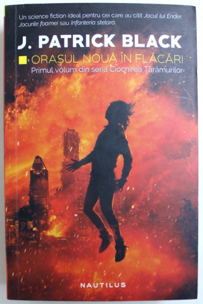 ORASUL NOUA IN FLACARI  - PRIMUL VOLUM DIN SERIA &amp;quot; CIOCNIREA TARAMURILOR &amp;quot; de J. PATRICK  BLACK , 2017