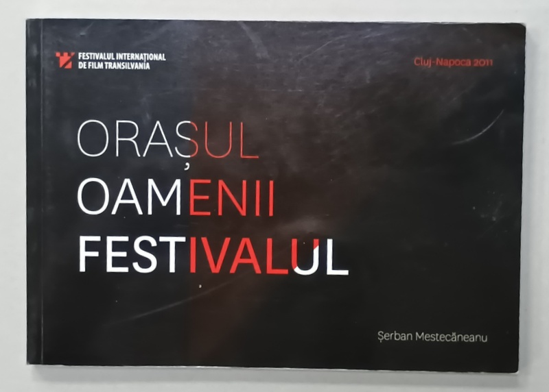 ORASUL , OAMENII , FESTIVALUL de SERBAN MESTECANEANU , ALBUM DE FOTOGRAFIE , 2011