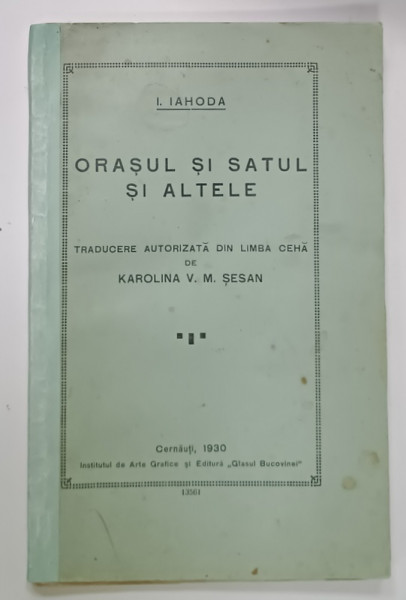 ORASUL SI SATUL SI ALTELE de I. IAHODA , 1930