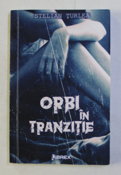 ORBI IN TRANZITIE de STELIAN TURLEA , 2017 , DEDICATIE*