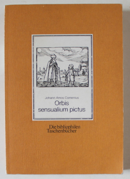 ORBIS SENSUALIUM PICTUS von JOHANN AMOS COMENIUS , 1658 , EDITIE ANASTATICA , RETIPARITA 1991, TEXT IN LIMBA GERMANA CU CARACTERE GOTICE