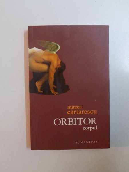 ORBITOR CORPUL de MIRCEA CARTARESCU , 2007