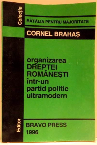 ORGANIZAREA DREPTEI ROMANESTI INTR-UN PARTID POLITIC ULTRAMODERN de CORNEL BRAHAS , 1996 , PREZINTA HALOURI DE APA