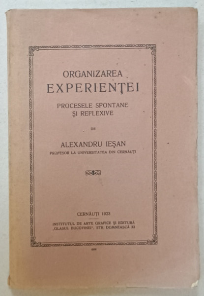 ORGANIZAREA  EXPERIENTEI , PROCESELE SPONTANE SI REFLEXIVE de ALEXANDRU IESAN , 1923