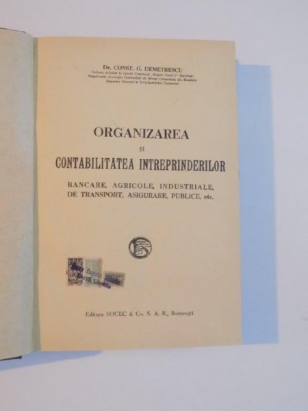 ORGANIZAREA SI CONTABILITATEA INTREPRINDERILOR  BANCARE , AGRICOLE , INDUSTRIALE , DE TRAMSPORT , ASIGURARE , PUBLICE de CONST. G. DEMETRESCU