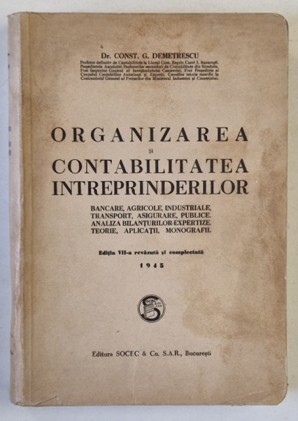 ORGANIZAREA SI CONTABILITATEA INTREPRINDERILOR de Dr. CONST. G. DEMETRESCU , 1945