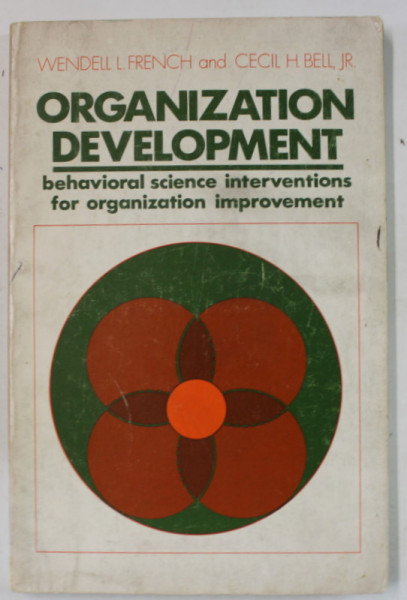 ORGANIZATION  DEVELOPMENT , BEHAVIORAL SCIENCE INTERVENTIONS FOR ORGANIZATION IMPROVEMENT by WENDELL L. FRENCH and CECIL H. BELL , JR. , 1973