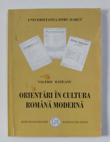 ORIENTARI IN CULTURA ROMANA MODERNA - INCEPUT DE SECOL , DIRECTA NATIONALA  de VALERIU RAPEANU , 2005