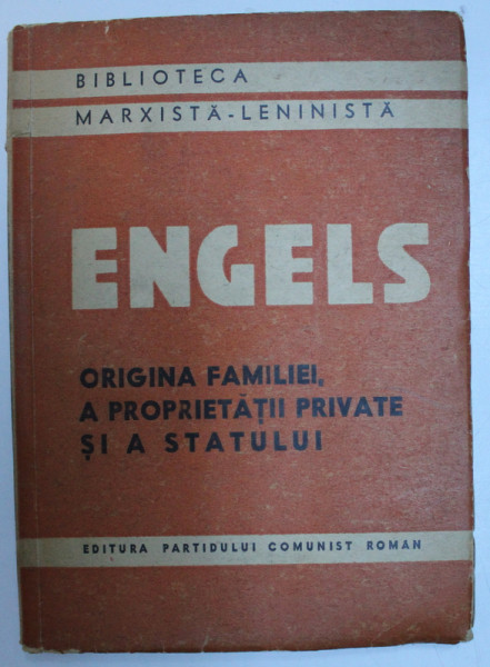 ORIGINEA FAMILIEI , A PROPRIETATII PRIVATE SI A STATULUI de FRIEDRICH ENGELS , 1948 * PREZINTA SUBLINIERI