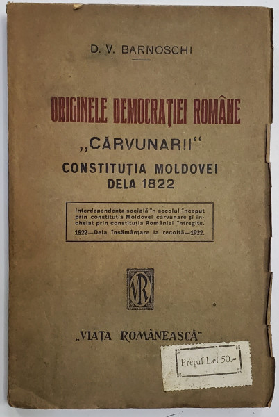 ORIGINILE DEMOCRATIEI ROMANE '' CARVUNARII '' CONSTITUTIA MOLDOVEI DELA 1822 de D.V.BARNOSCHI,IASI 1922