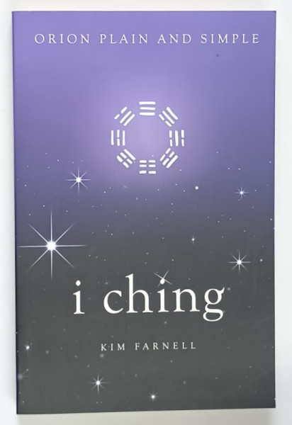 ORION PLAIN AND SIMPLE , I CHING by KIM FARNELL , 2017