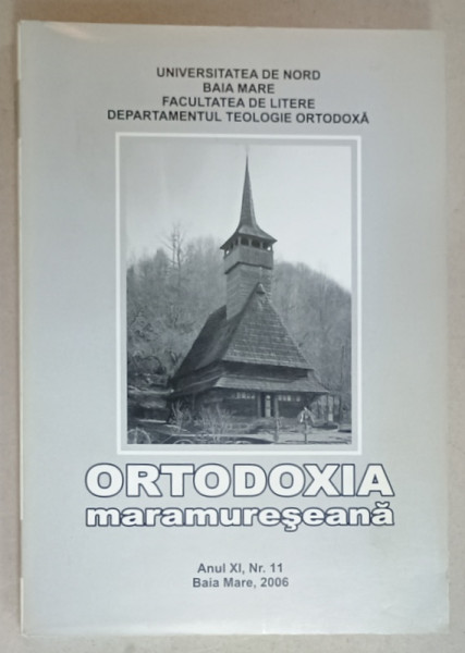 ORTODOXIA  MARAMURESEANA , ANUL XI , NR. 11 , BAIA MARE , 2006