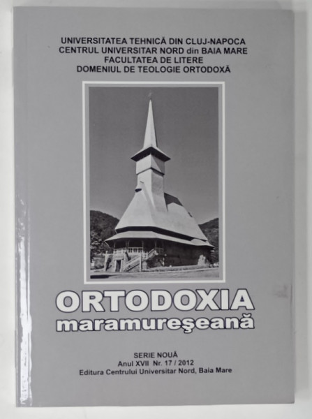 ORTODOXIA MARAMURESEANA , SERIE NOUA , NR. 17 , 2012