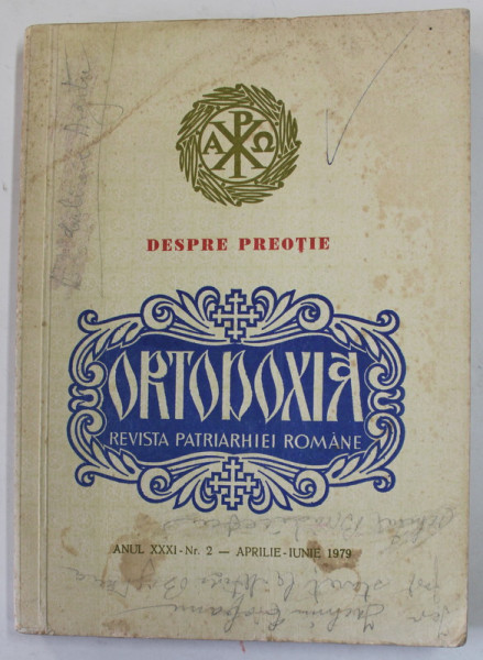 ORTODOXIA , REVISTA PATRIARHIEI ROMANE , SUBIECT : DESPRE PREOTIE , ANUL XXXI , NR. 2 , APRILIE - IUNIE , 1979 , INTERIOR IN STARE BUNA , COPERTA CU PETE , INSEMNARI SI URME DE UZURA