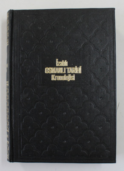 OSMANI TARIHI KRONOLOJISI - ISTORIE OTOMANA - CRONOLOGIE , VOLUMUL III de ISMAIL HAMI DANISMEND , 1972