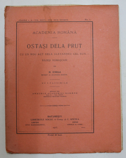 OSTASI  DE LA PRUT  - CU UN NOU ACT DELA ALEXANDRU CEL BUN  - RAZESI ROMASCANI de N. IORGA  , 1913