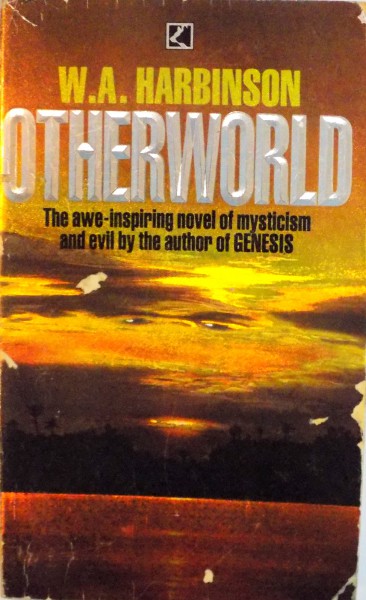 OTHERWORLD, THE AWE - INSPIRING NOVEL OF MYSTICISM AND EVIL BY THE AUTHOR OF GENESIS de W.A. HARBINSON, 1984